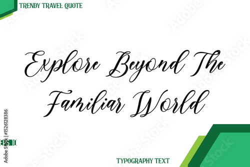 Explore Beyond The Familiar World Cursive Stylish Text Calligraphy Trendy Travel Quote