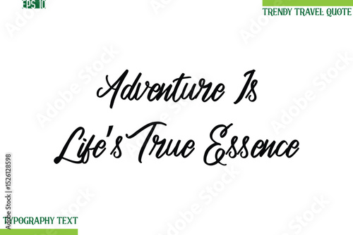 Adventure Is Life’s True Essence  Cursive Typography Text Trendy Travel Phrase