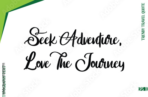 Seek Adventure, Love The Journey Modern Typescript Lettering Of Trendy Travel Caption