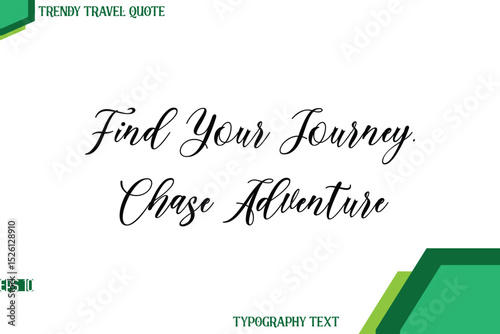 Find Your Journey, Chase Adventure  Cursive Stylish Text Calligraphy Trendy Travel Quote