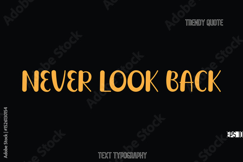 Never Look Back Bold Typography Text Quote For T-Shirt Designs