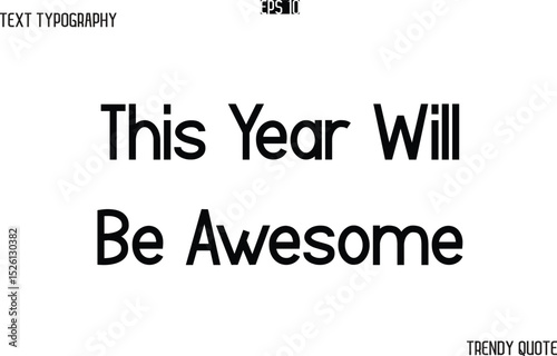 This Year Will Be Awesome  Modern Text Typography Trendy Slogan For T-Shirt Designs