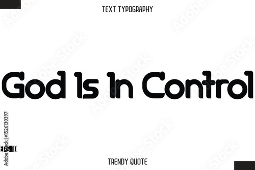 God Is In Control  Bold Calligraphy Text Trendy Quote For T-Shirt Designs
