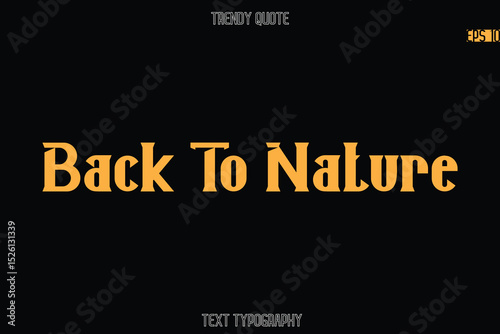 Back To Nature Modern Bold Typography Text Quotation For T-Shirt Designs