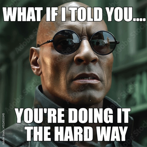 Motivational Meme - \"You're Doing It the Hard Way