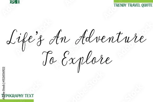 Life’s An Adventure To Explore    Handwritten Typography Text Travel Quotation