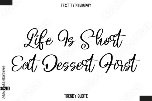 Life Is Short Eat Dessert First  Stylish Calligraphy Text Trendy Quote For T-Shirt Designs
