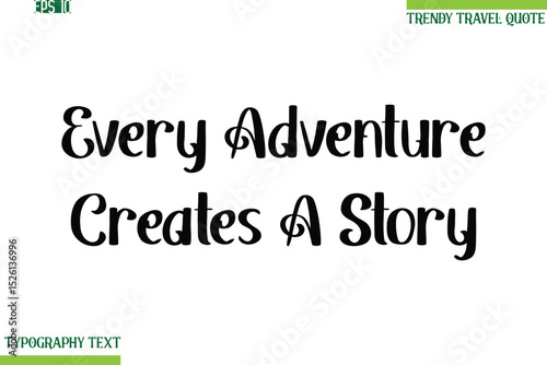Every Adventure Creates A Story Bold Modern Typography Text Trendy Travel Phrase