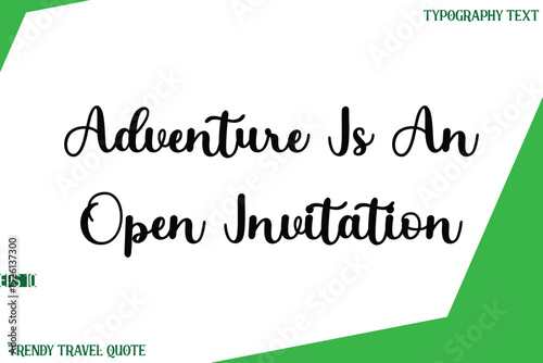 Adventure Is An Open Invitation   Stylish Cursive Text Lettering Trendy Travel Quote