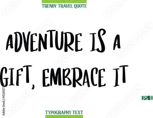 Adventure Is A Gift, Embrace It   Modern Typography Text Trendy Travel Caption