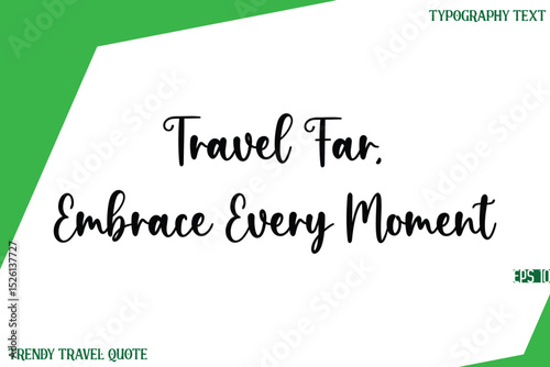 Travel Far, Embrace Every Moment  Stylish Text Lettering Trendy Travel Quote