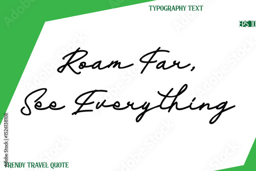 Roam Far, See Everything  Cursive Text Hand Lettering Trendy Travel Quote