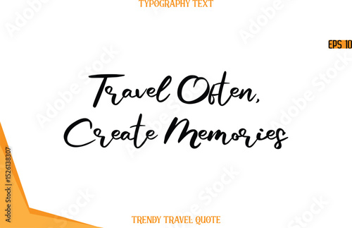 Travel Often, Create Memories  Calligraphy Handwritten Text Trendy Travel Quote