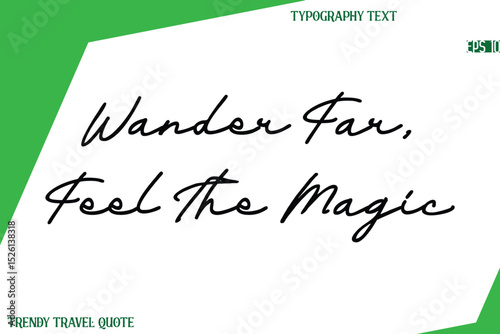 Wander Far, Feel The Magic  Cursive Text Hand Lettering Trendy Travel Quote