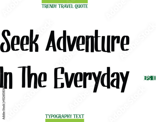 Seek Adventure In The Everyday  Modern Calligraphy Text Trendy Travel Caption