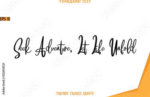 Seek Adventure, Let Life Unfold   Modern Text Hand Lettering Trendy Travel Quote