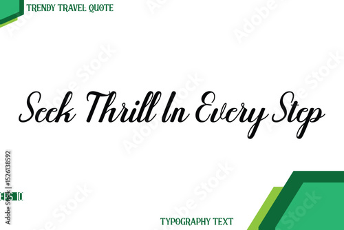 Seek Thrill In Every Step  Modern Cursive Text Calligraphy Trendy Travel Quote