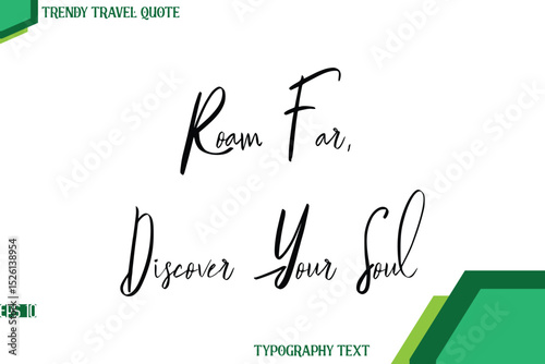 Roam Far, Discover Your Soul  Cursive Calligraphy Text Trendy Travel Quote