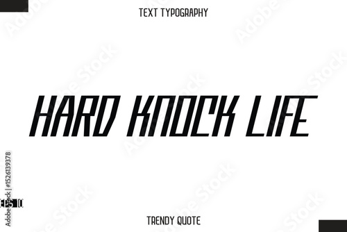 Hard Knock Life  Modern Bold Calligraphy Text Trendy Quote For T-Shirt Designs