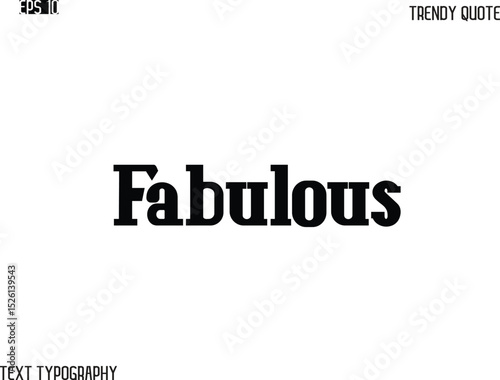 Fabulous  Stylish Bold Typography Text Trendy Quote For T-Shirt Designs