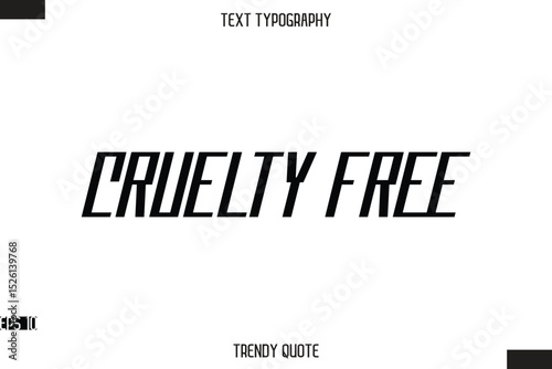 Cruelty Free Modern Bold Calligraphy Text Trendy Quote For T-Shirt Designs