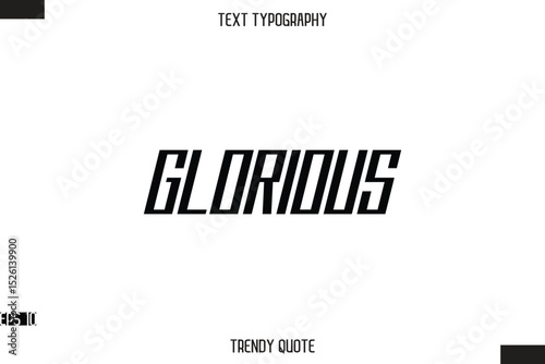 Glorious Modern Bold Calligraphy Text Trendy Quote For T-Shirt Designs