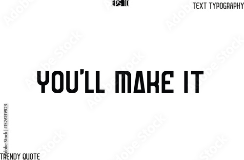 You'll Make It  Bold Text Typography Slogan For T-Shirt Designs