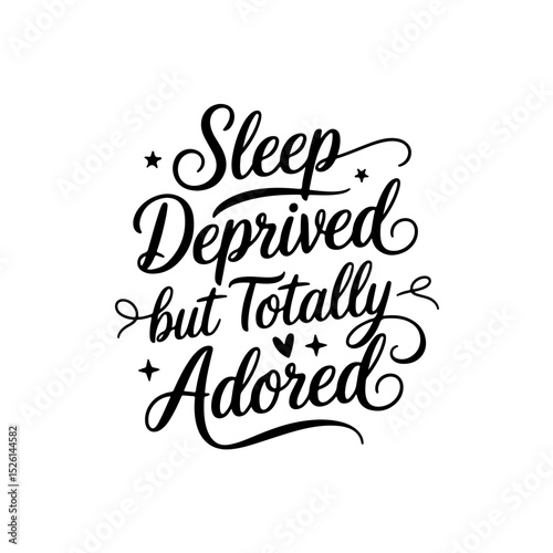 Sleep Deprived But Totally Adored. Baby Shower Quote Vector Design Isolated on White Background