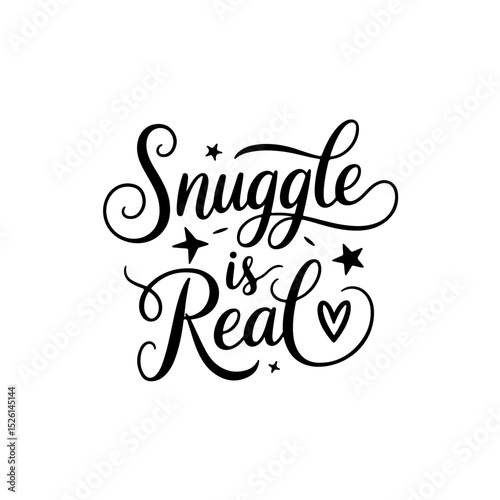 Snuggle Is Real. Baby Shower Quote Vector Design Isolated on White Background