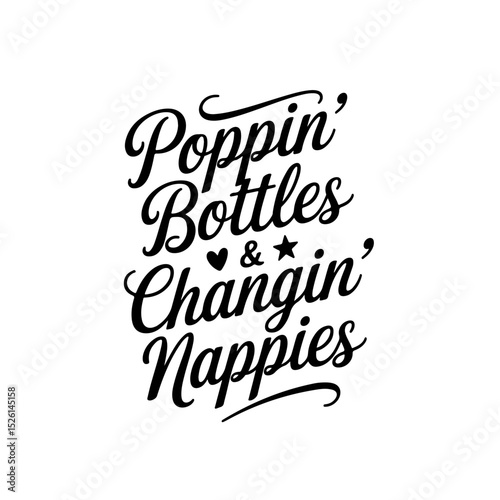 Poppin' Bottles & Changin' Nappies. Baby Shower Quote Vector Design Isolated on White Background