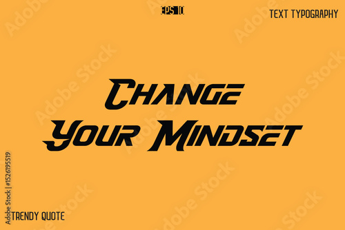 Change Your Mindset  Bold Text Calligraphy Slogan For T-Shirt Designs