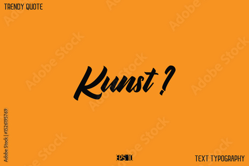Kunst ?  Modern Calligraphy Text Quotation For T-Shirt Designs