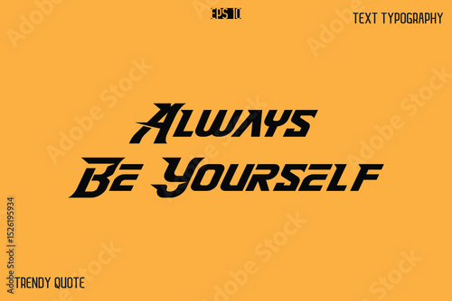 Always Be Yourself  Bold Text Calligraphy Slogan For T-Shirt Designs