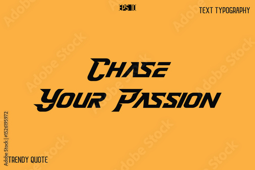 Chase Your Passion  Bold Text Calligraphy Slogan For T-Shirt Designs