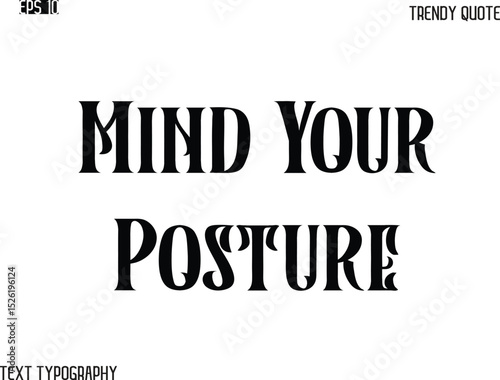 Mind Your Posture  Retro Bold Typography Text Trendy Quote For T-Shirt Designs