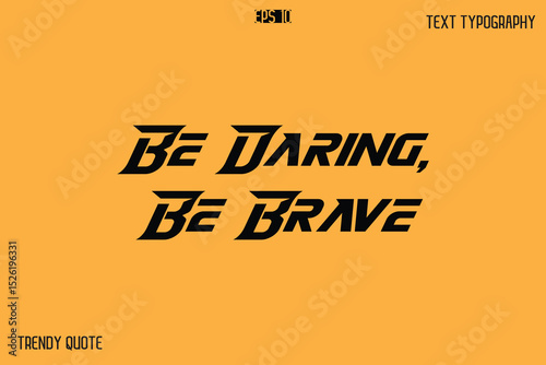 Be Daring, Be Brave  Bold Text Calligraphy Slogan For T-Shirt Designs