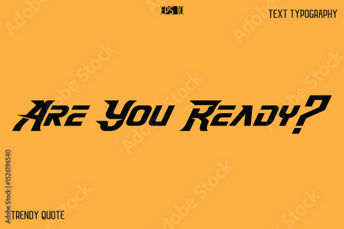 Are You Ready?  Bold Text Calligraphy Slogan For T-Shirt Designs