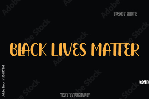 Black Lives Matter Bold Typography Text Quote For T-Shirt Designs