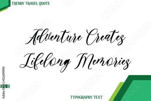 Adventure Creates Lifelong Memories  Cursive Stylish Text Calligraphy Trendy Travel Quote