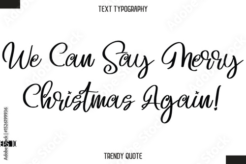 We Can Say Merry Christmas Again! Stylish Calligraphy Text Trendy Quote For T-Shirt Designs