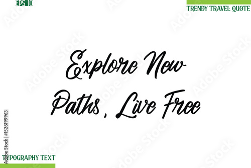 Explore New Paths, Live Free Cursive Typography Text Trendy Travel Phrase