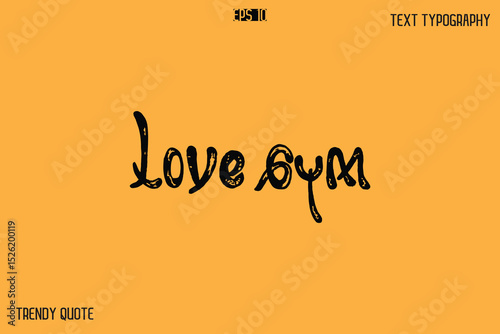Love Gym  Grunge Bold Calligraphy Text Quote For T-Shirt Designs