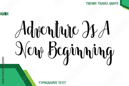 Adventure Is A New Beginning   Modern Text Calligraphy Trendy Travel Quote