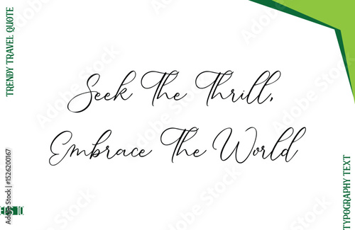Seek The Thrill, Embrace The World   Stylish Typescript Lettering Trendy Travel Caption