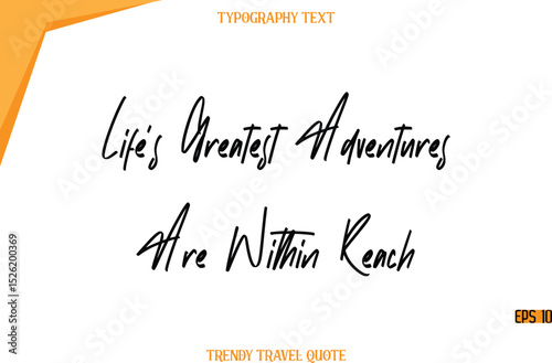 Life’s Greatest Adventures Are Within Reach  Modern Calligraphy Handwritten Text Trendy Travel Caption