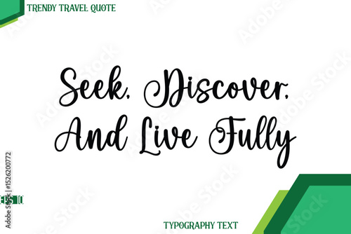 Seek, Discover, And Live Fully  Stylish Cursive Calligraphy Text Trendy Travel Quote