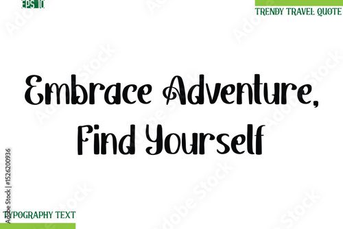 Embrace Adventure, Find Yourself  Bold Modern Typography Text Trendy Travel Phrase
