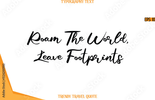 Roam The World, Leave Footprints  Calligraphy Handwritten Text Trendy Travel Quote