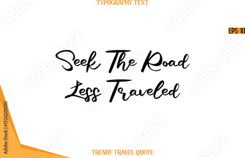 Seek The Road Less Traveled  Calligraphy Handwritten Text Trendy Travel Quote