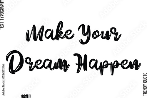 Make Your Dream Happen  Retro Grunge Text Typography Trendy Quote For T-Shirt Designs